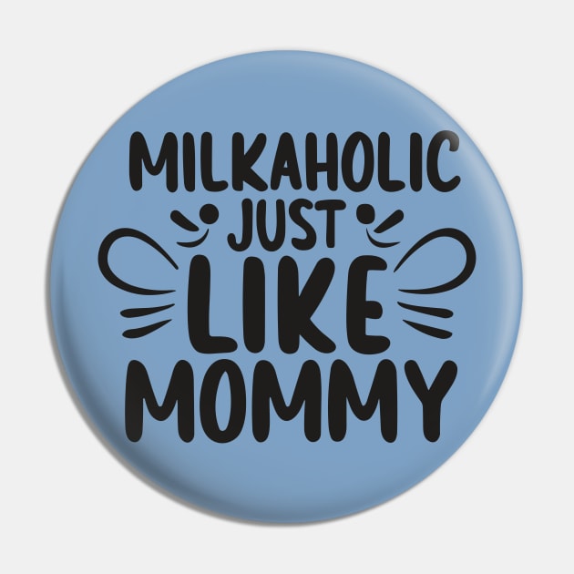 Milkaholic, Just Like Mommy Light Pin by Nuria the Cat