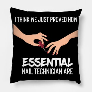 i think we just proved how nail technician are essential Pillow