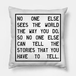 No One Can Tell Your Stories Pillow
