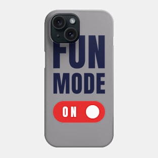 FUN MODE ON Phone Case