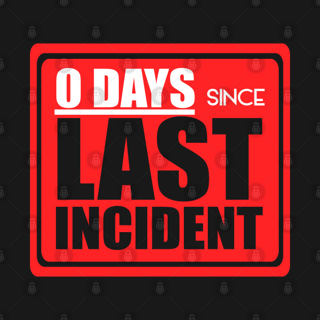 Discover Zero days since last incident - Accident - T-Shirt