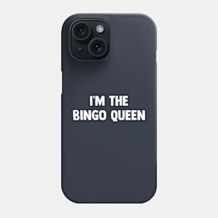 I'm The Bingo Queen Phone Case