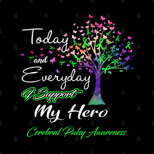 Today and Everyday I Support My Hero Cerebral Palsy Awareness Support Cerebral Palsy Warrior Gifts by ThePassion99