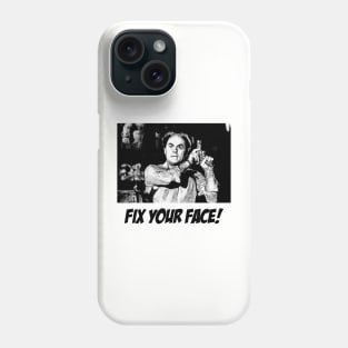 Fix Your Face - B&W Phone Case