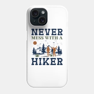 Never Mess With A Hiker Phone Case