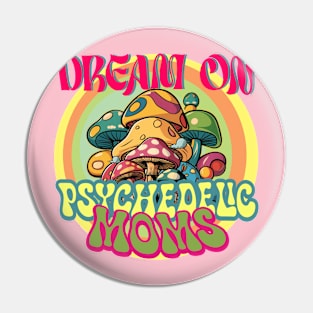 Psychedelic Moms - Dream On Pin