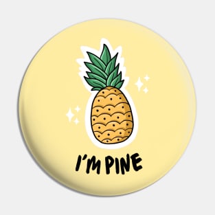 I'm pine pineapple joke Pin