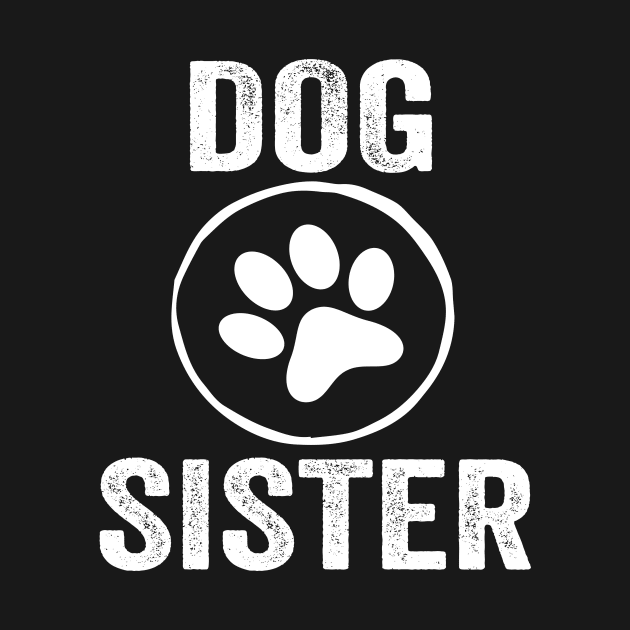 Dog Sister Funny Design Quote by shopcherroukia