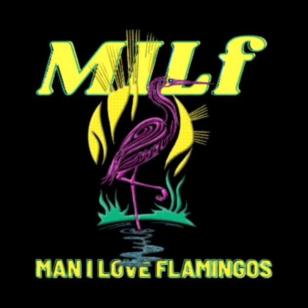 MILF Man I Love Flamingos by modo store