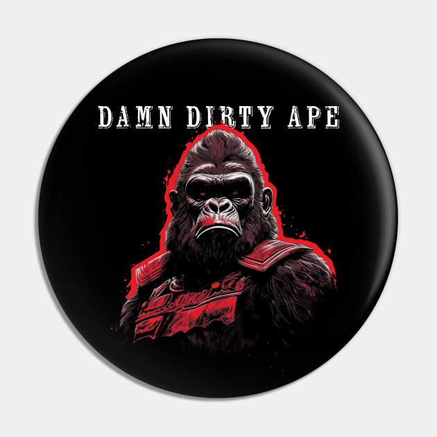 Damn Dirty Ape Pin by MythicLegendsDigital