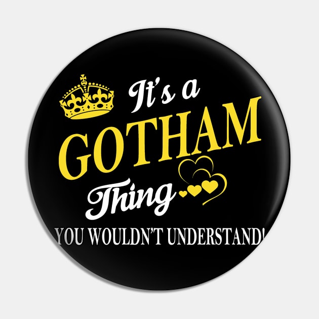 Its GOTHAM Thing You Wouldnt Understand Pin by Fortune