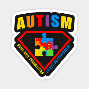 Autism Some Have Disabilities I Have Superpowers Magnet