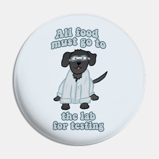 All Food Must Go to the Lab for Testing Pin