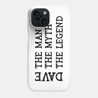 Dave The Man The Myth The Legend Phone Case