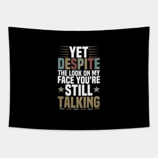 Yes Despite the Look on My Face You're Still Talking / Funny Sarcastic Gift Idea Colored Vintage / Gift for Christmas Tapestry