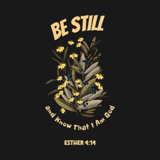 Be Still T-Shirt