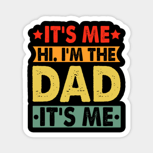 Its Me Hi I'm The Dad It's Me Magnet