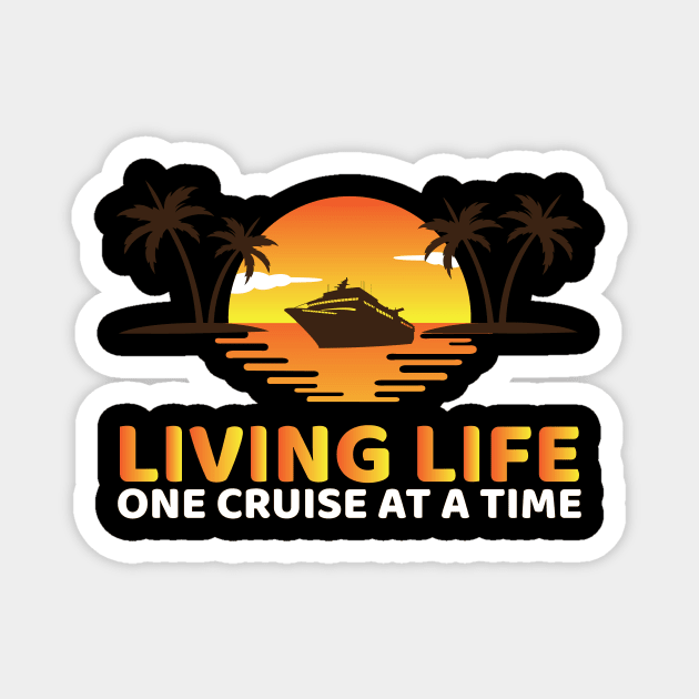 Living Life One Cruise At A Time Magnet by OffTheDome
