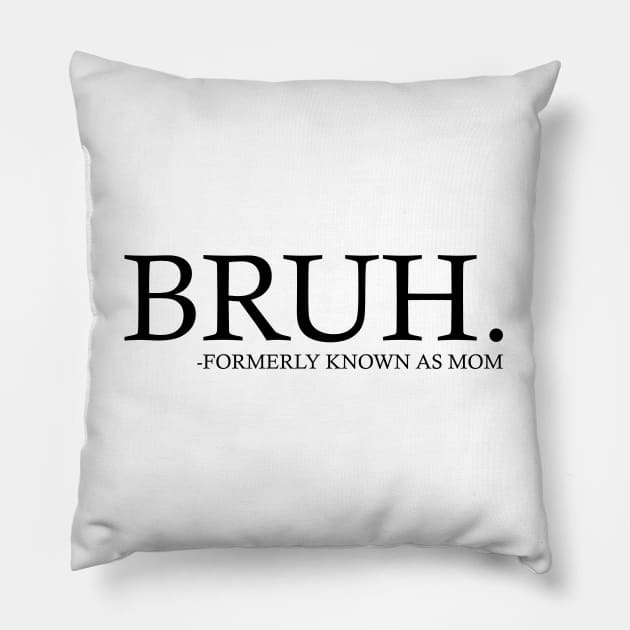 Bruh Formerly Known as Mom Pillow by Emma Creation