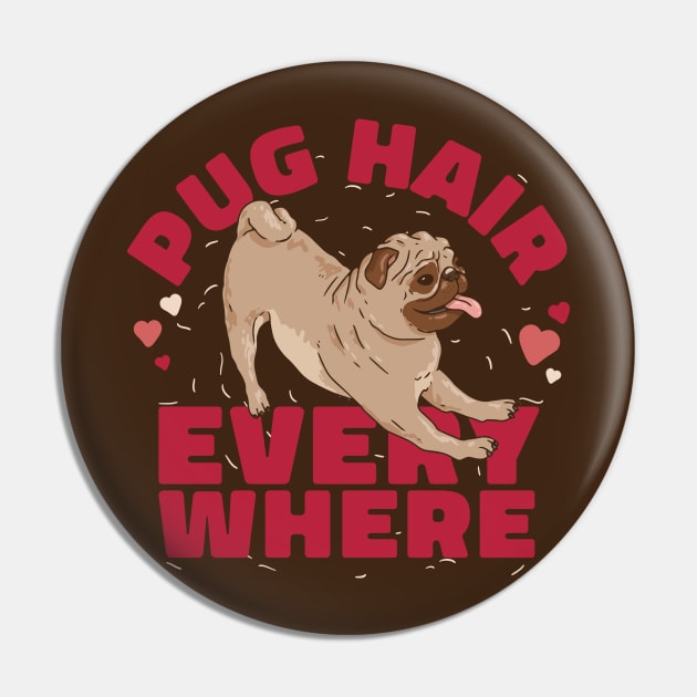 Pug Hair Everywhere // Funny Cartoon Pug Lover Pin by SLAG_Creative