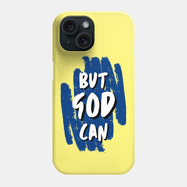 But God Can Phone Case by All Things Gospel