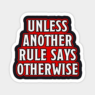 Unless Another Rule Says Otherwise Magnet