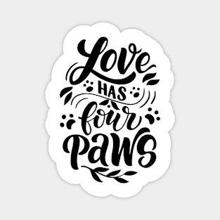 Love Has Four Paws Dog Lover Gift Idea Magnet