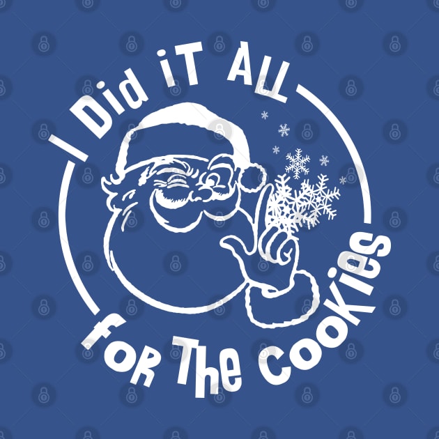 I Did it All for the Cookies by PopCultureShirts