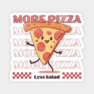 More pizza less salad - eat happy not healthy Magnet