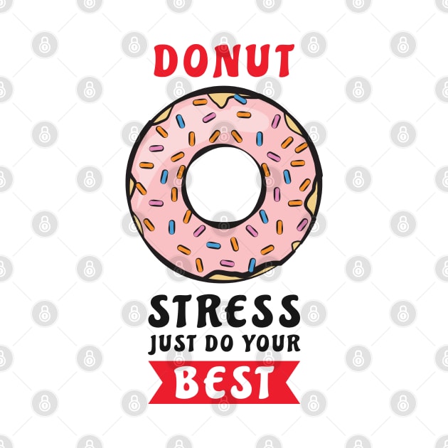 Donut Stress Just Do Your Best - Funny Donut Pun by DesignWood Atelier