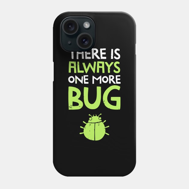 There Is Always One More Bug Phone Case by tanambos