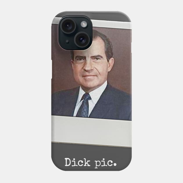 Dick pic. (Richard Nixon) Phone Case by UselessRob