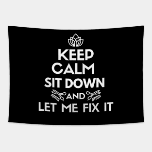 Keep calm. Sit down and let me fix it. Tapestry