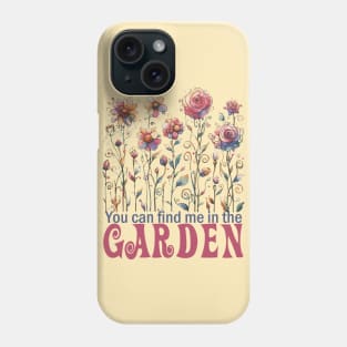 You can find me in the Garden Phone Case