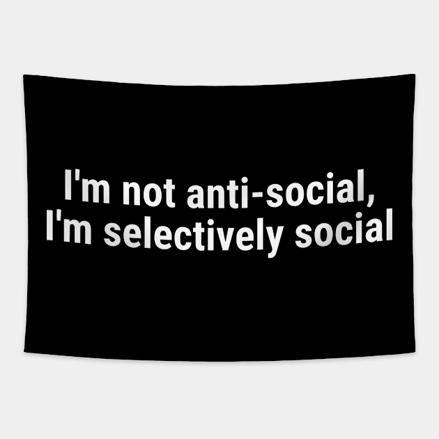 I'm not anti-social; I'm selectively social White Tapestry by sapphire seaside studio