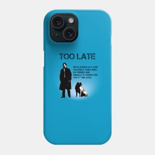 Too Late Phone Case