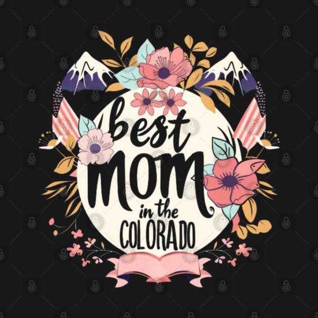 Best Mom in the COLORADO, mothers day gift ideas, love my mom by Pattyld