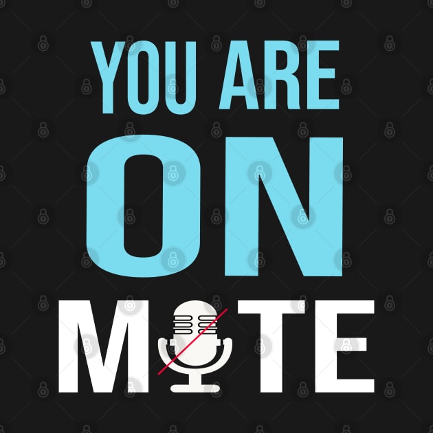 You Are on mute by designnas2