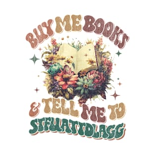 Buy Me Books And Tell Me To STFUATTDLAGG T-Shirt