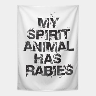 My Spirit Animal Has Rabies Tapestry