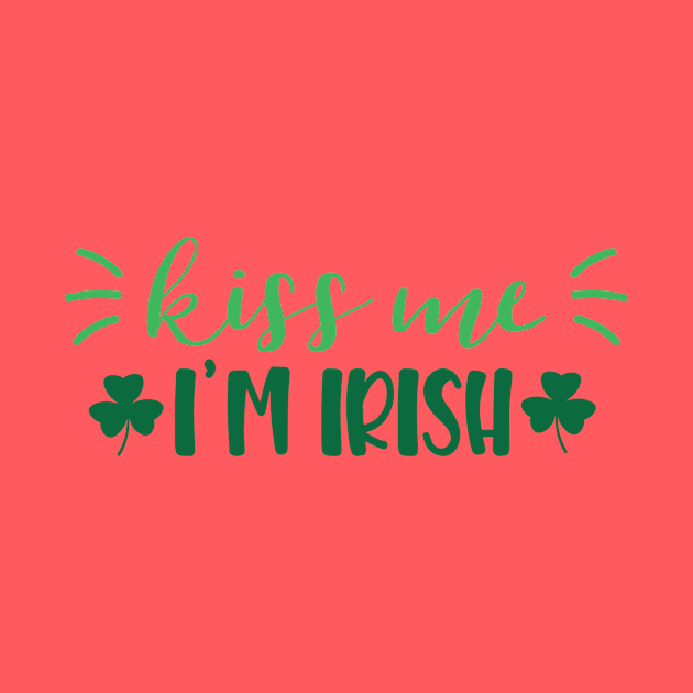 Kiss Me I'm Irish by greenoriginals