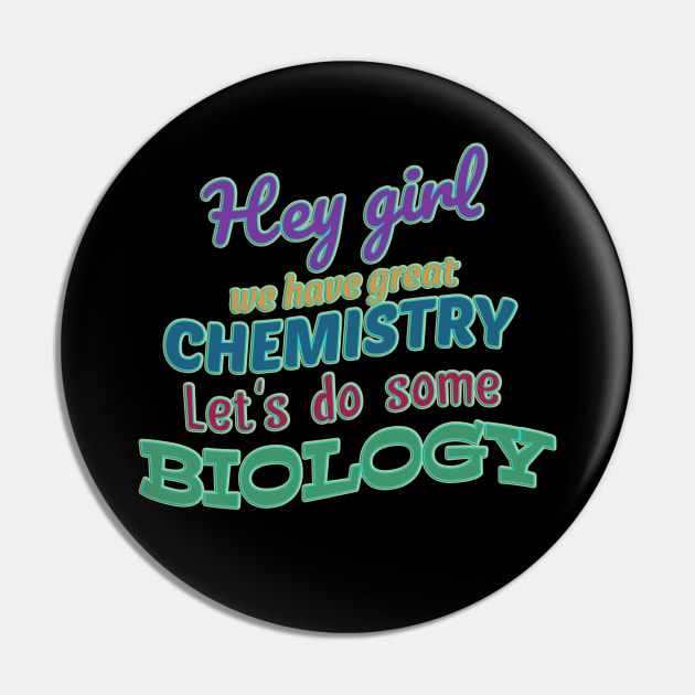 Hey girl we have great chemistry let's do some biology Pin by Sarcastic101