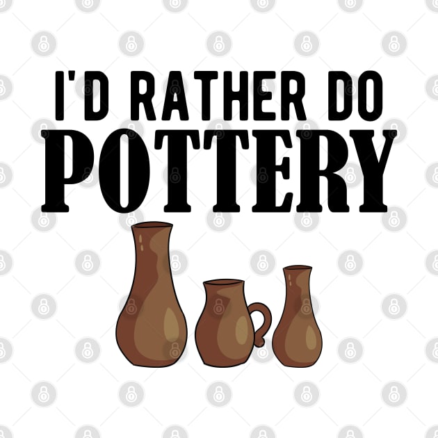 Pottery - I'd rather do pottery by KC Happy Shop