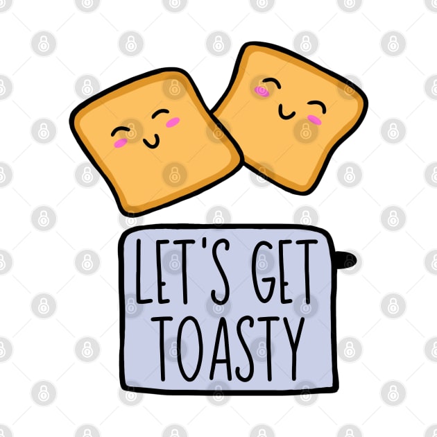 Let's Get Toasty by Highly Cute