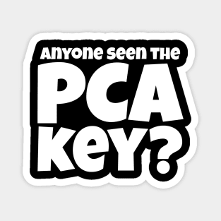 Anyone Seen the PCA Key? Nurse Gift Magnet