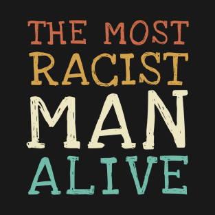 The Most Racist Man Alive Vintage T-Shirt