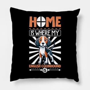 Home is with my American English Coonhound Pillow