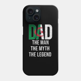 Algeria Dad The Man The Myth The Legend - Gift for Algerian Dad With Roots From Phone Case