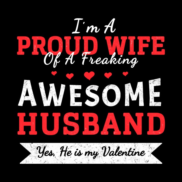 I am A Proud Wife Of A Freaking Awesome Husband - Valentine's Gift for Wife by Yasna