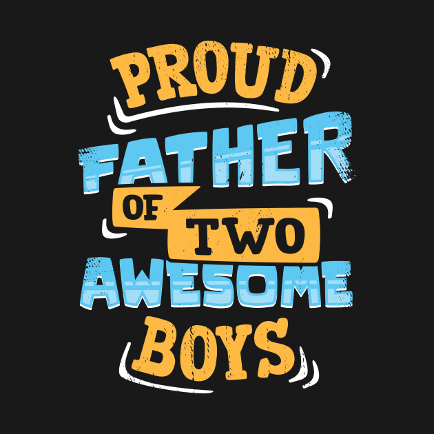 Proud Father Of Two Awesome Boys by Dolde08